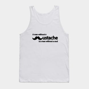 A man without a mustache is a man without a soul Tank Top